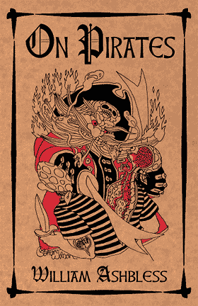 On Pirates, William Ashbless chapbook by James P. Blaylock and Tim Powers